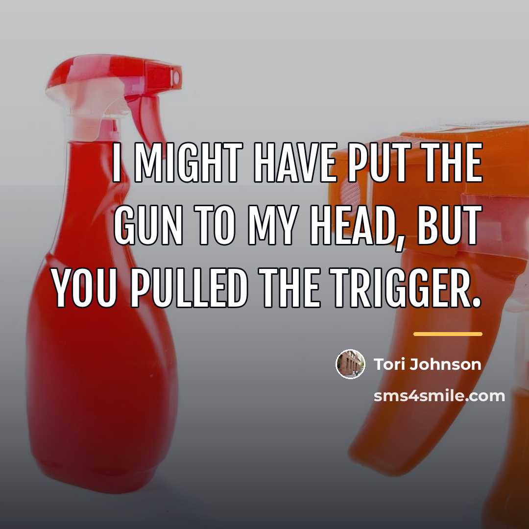 “I might have put the gun to my head, but…” quote by Tori Johnson