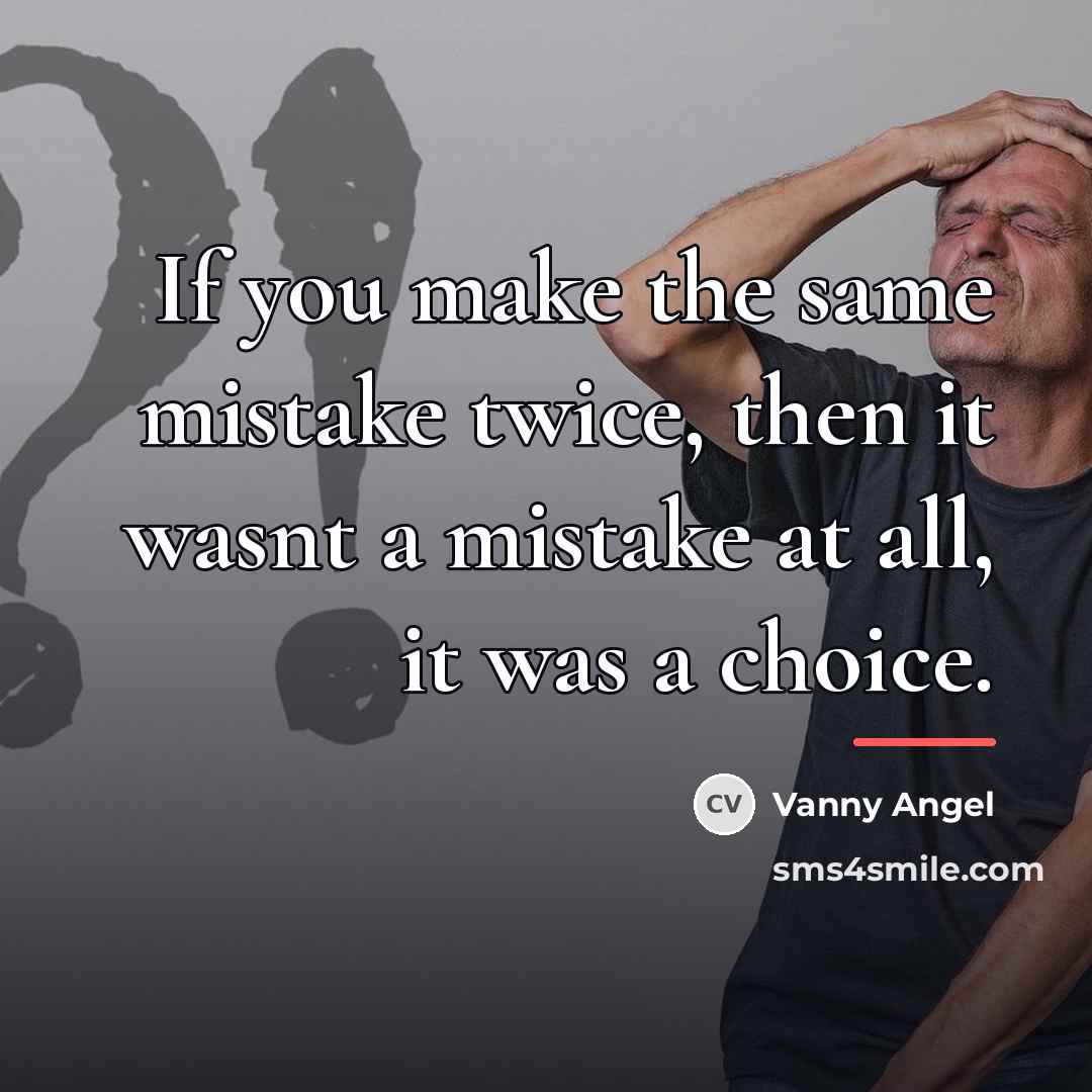 “If you make the same mistake twice, then it wasnt…” quote by Vanny Angel