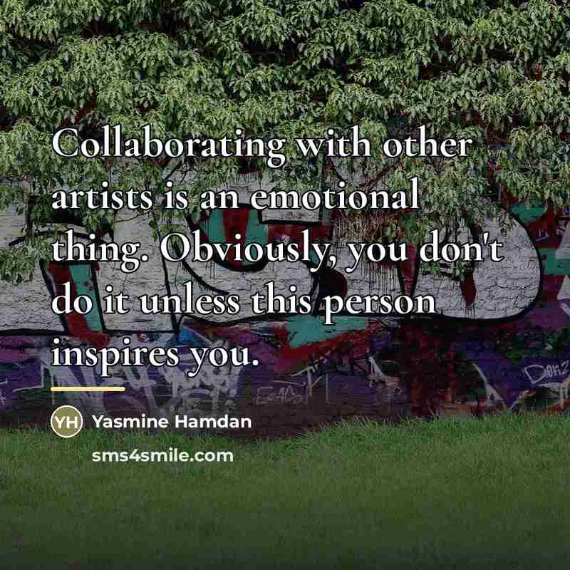 “Collaborating with other artists is an emotional thing. Obviously, you…” quote by Yasmine Hamdan