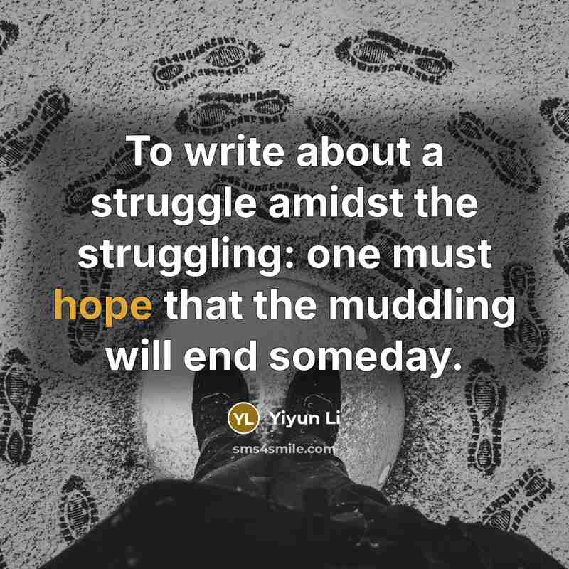 “To write about a struggle amidst the struggling: one must…” quote by Yiyun Li