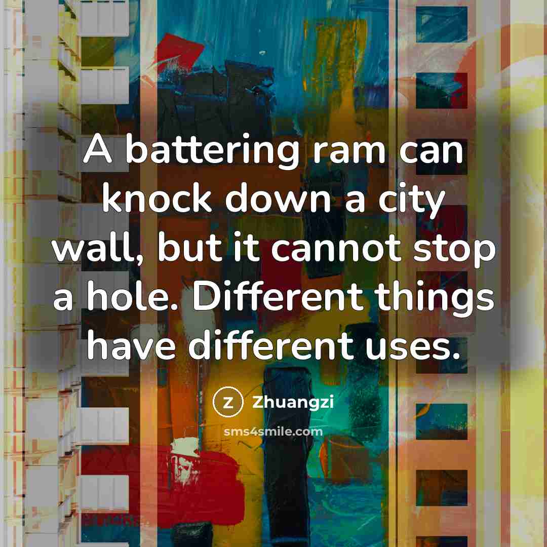 “A battering ram can knock down a city wall, but…” quote by Zhuangzi