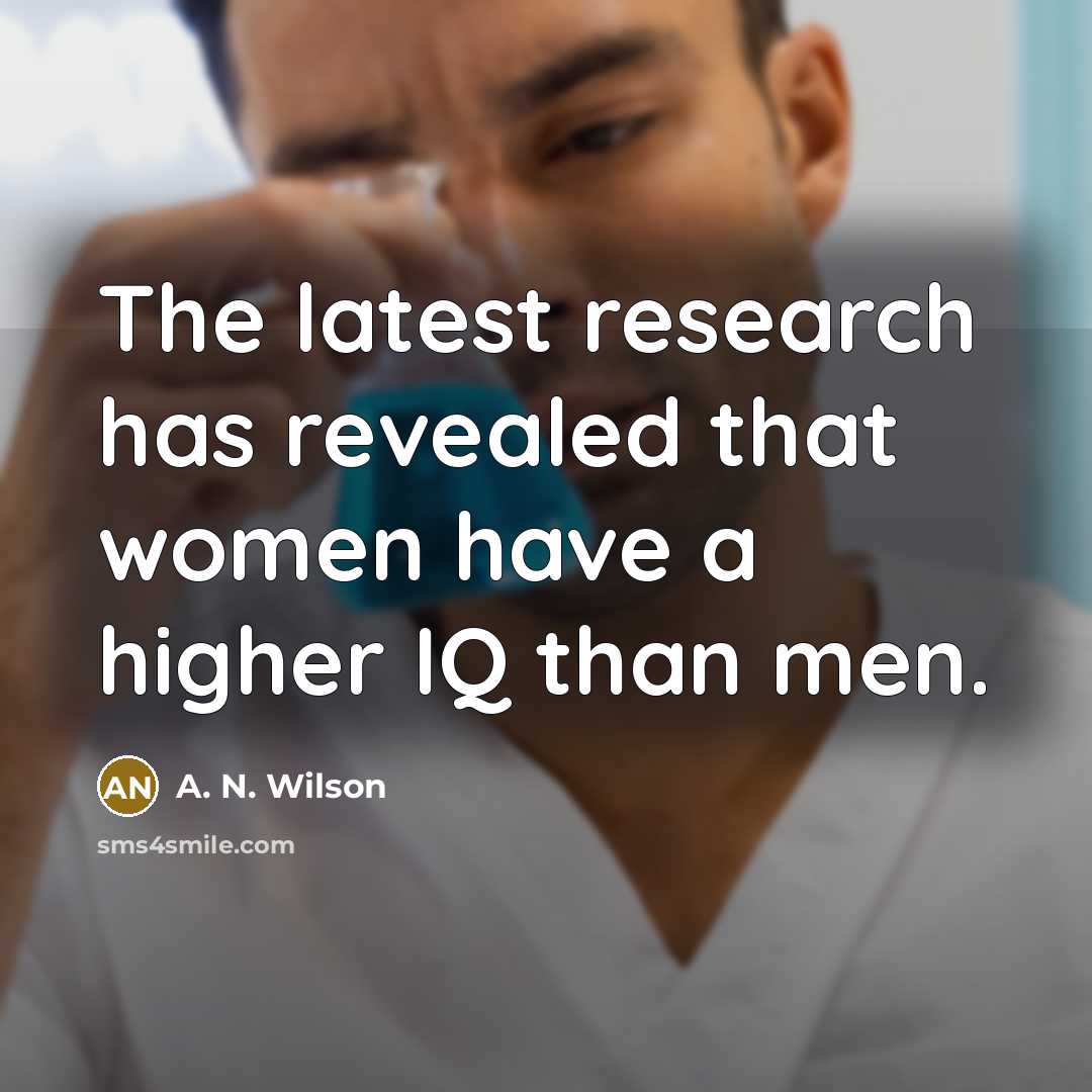 “The latest research has revealed that women have a higher…” quote by A. N. Wilson