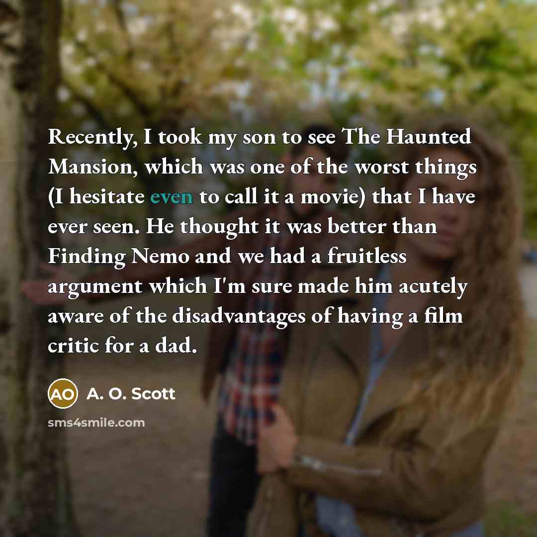 “Recently, I took my son to see The Haunted Mansion,…” quote by A. O. Scott