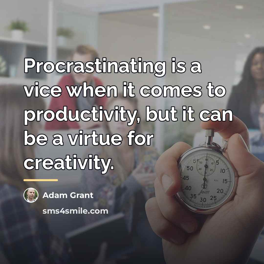 “Procrastinating is a vice when it comes to productivity, but…” quote by Adam Grant