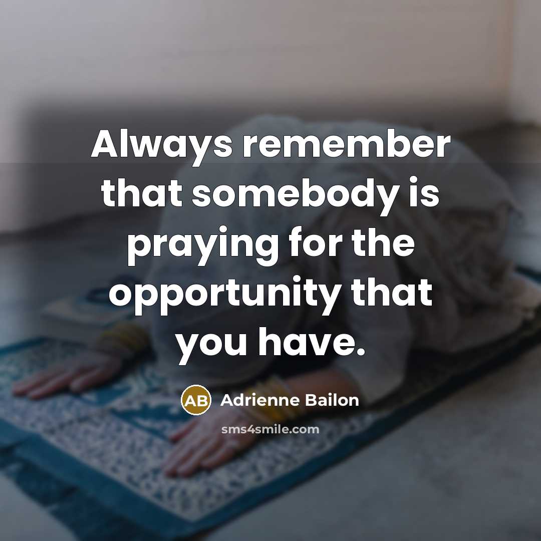 “Always remember that somebody is praying for the opportunity that…” quote by Adrienne Bailon