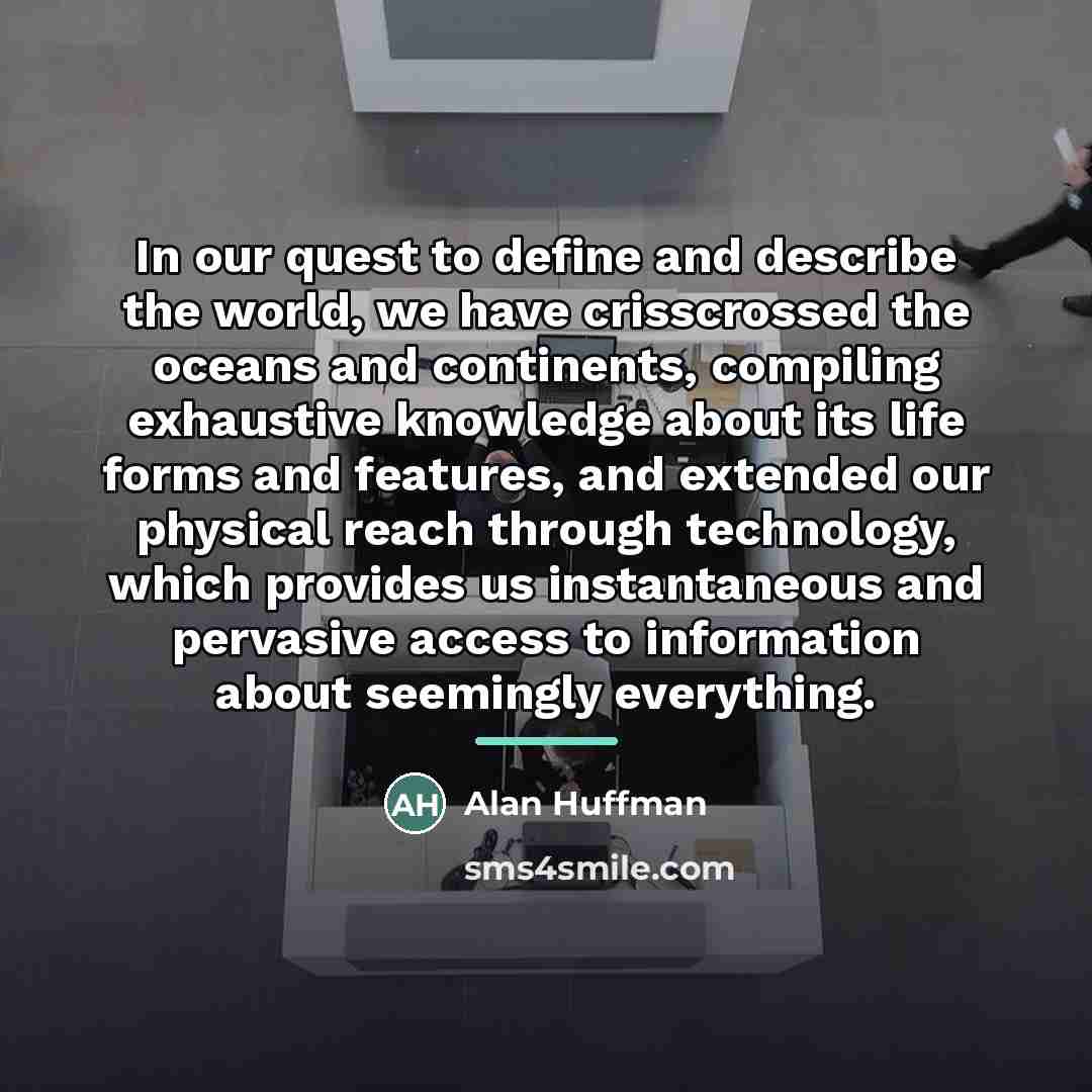 “In our quest to define and describe the world, we…” quote by Alan Huffman