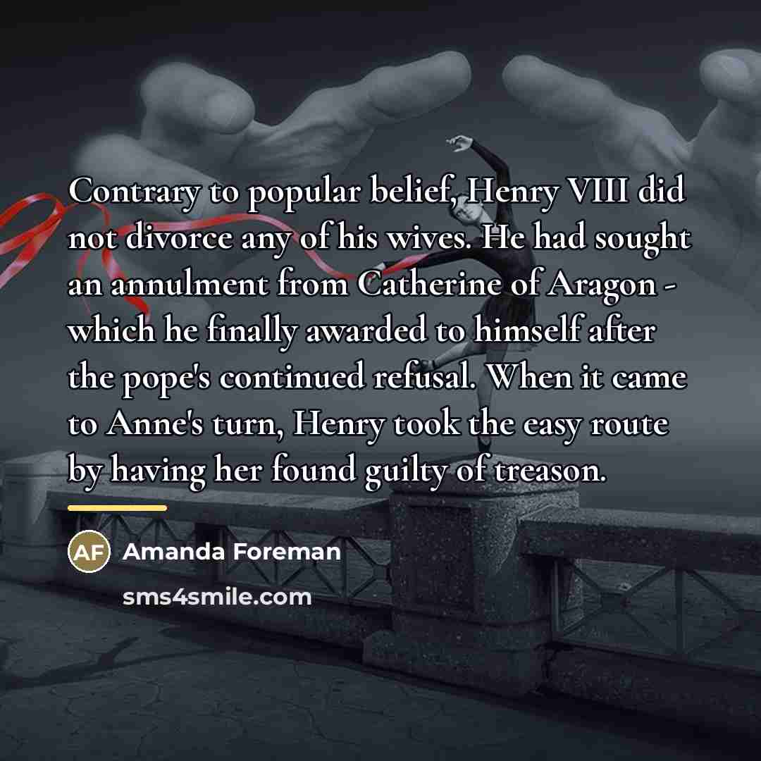 “Contrary to popular belief, Henry VIII did not divorce any…” quote by Amanda Foreman