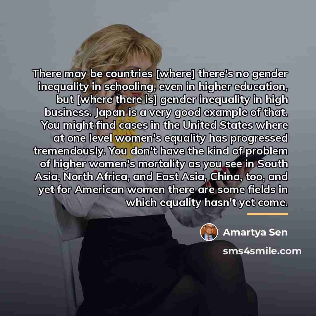 “There may be countries [where] there's no gender inequality in…” quote by Amartya Sen