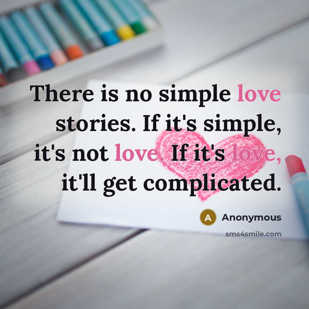 “There is no simple love stories. If it's simple, it's…” quote by Anonymous