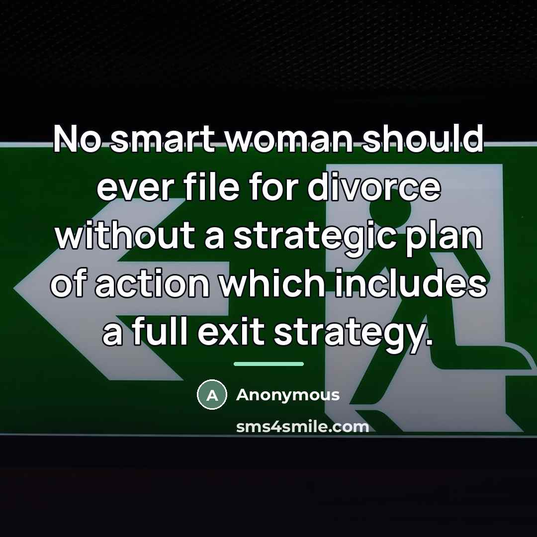 “No smart woman should ever file for divorce without a…” quote by Anonymous