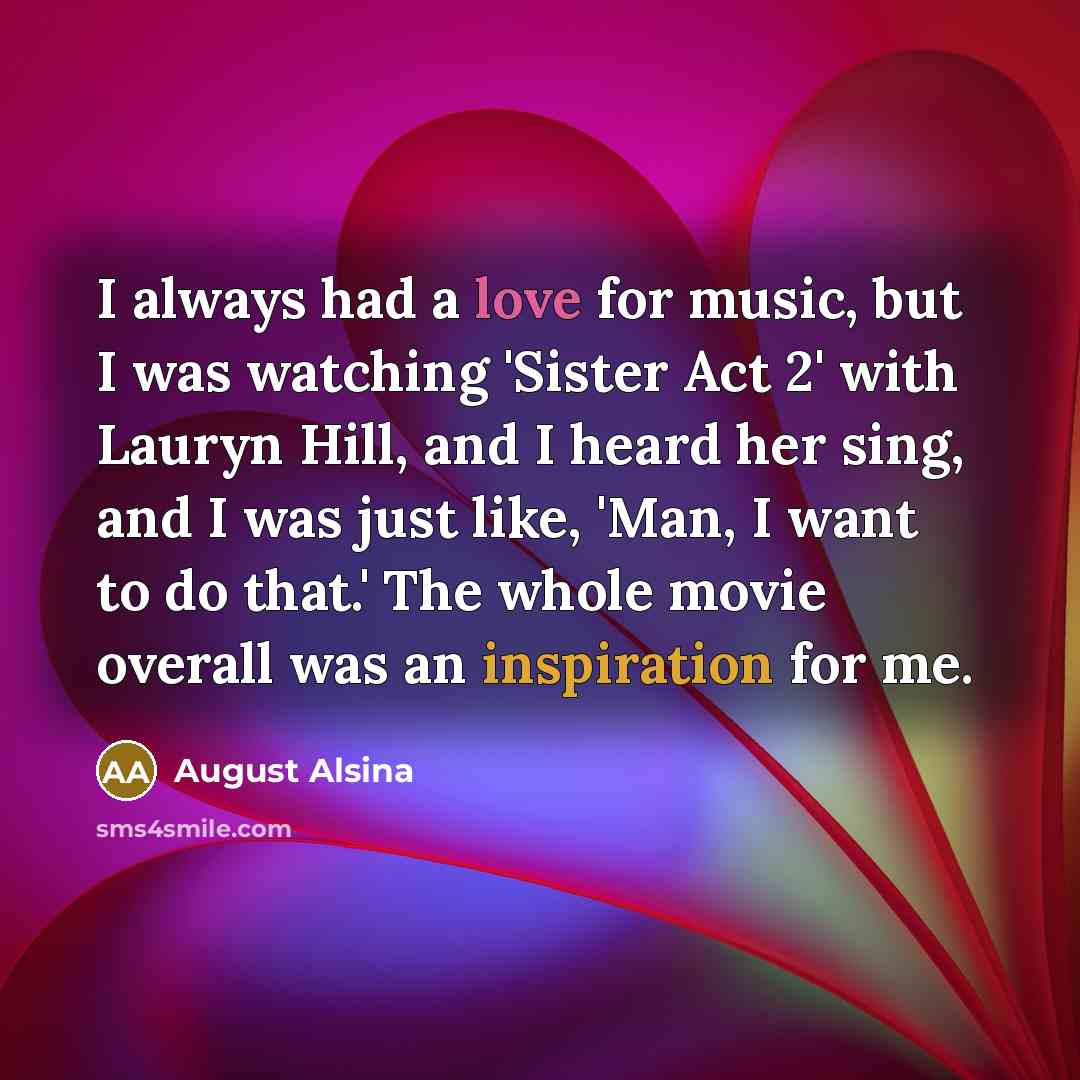 “I always had a love for music, but I was…” quote by August Alsina