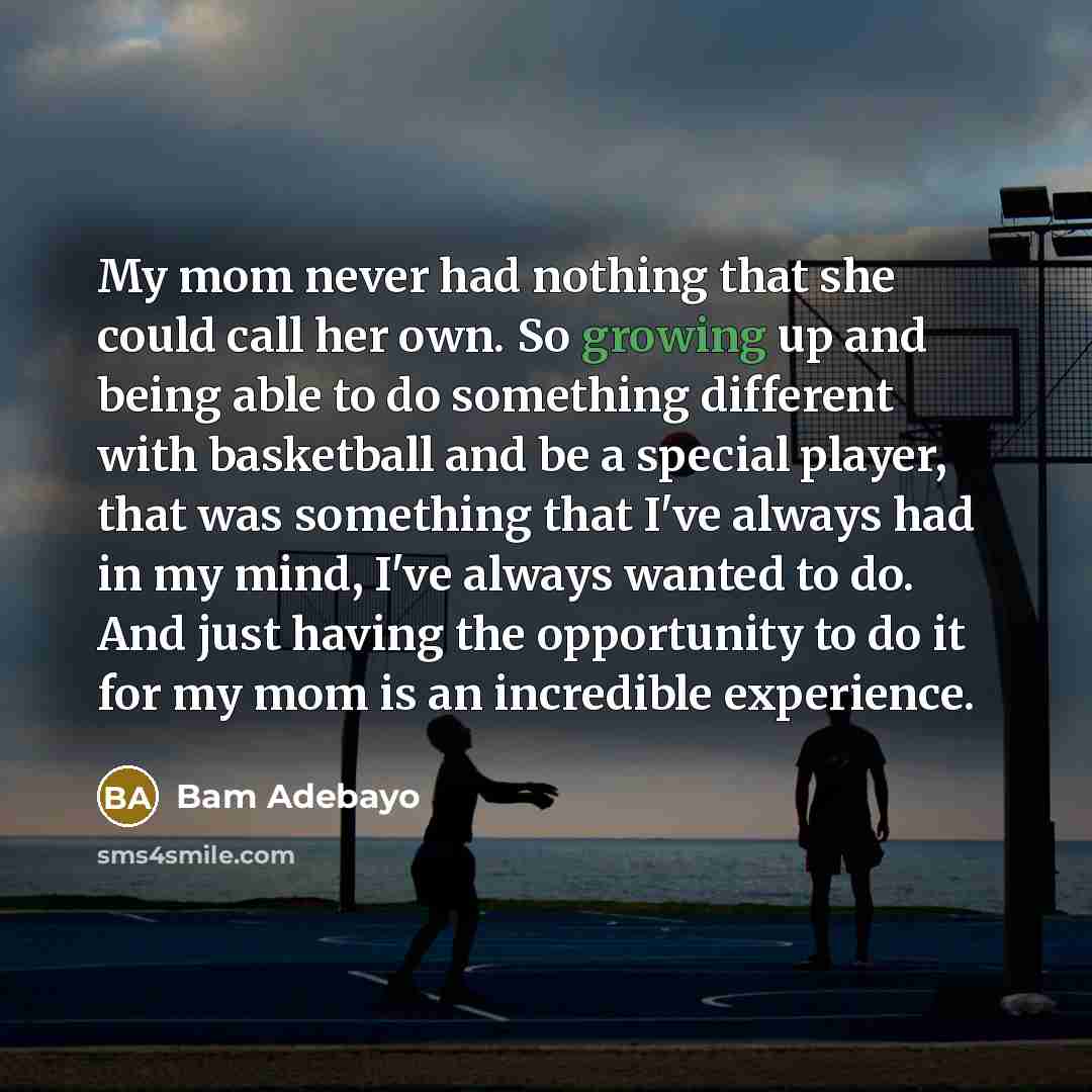 “My mom never had nothing that she could call her…” quote by Bam Adebayo