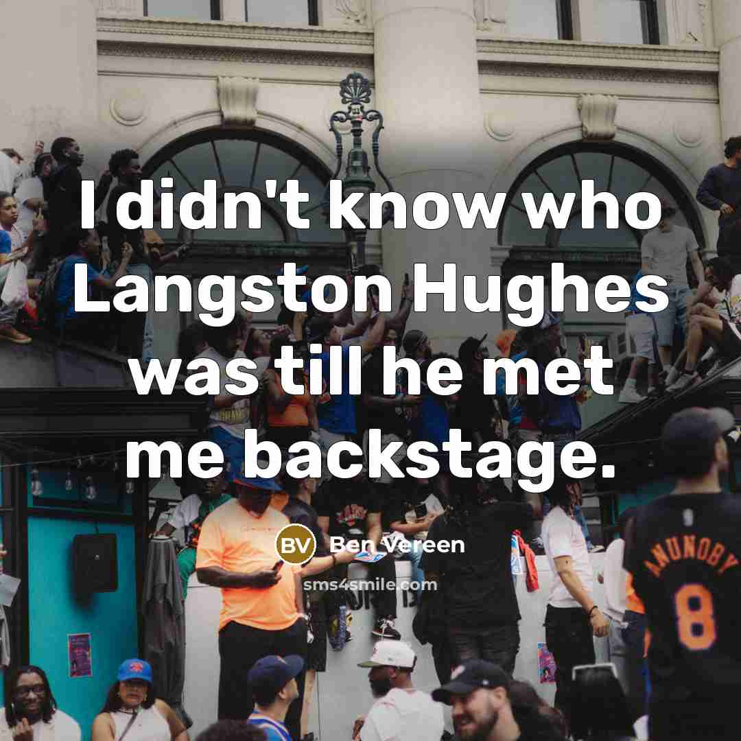 “I didn't know who Langston Hughes was till he met…” quote by Ben Vereen