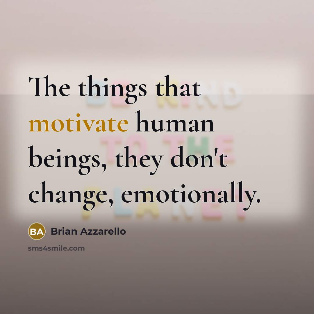 “The things that motivate human beings, they don't change, emotionally.…” quote by Brian Azzarello