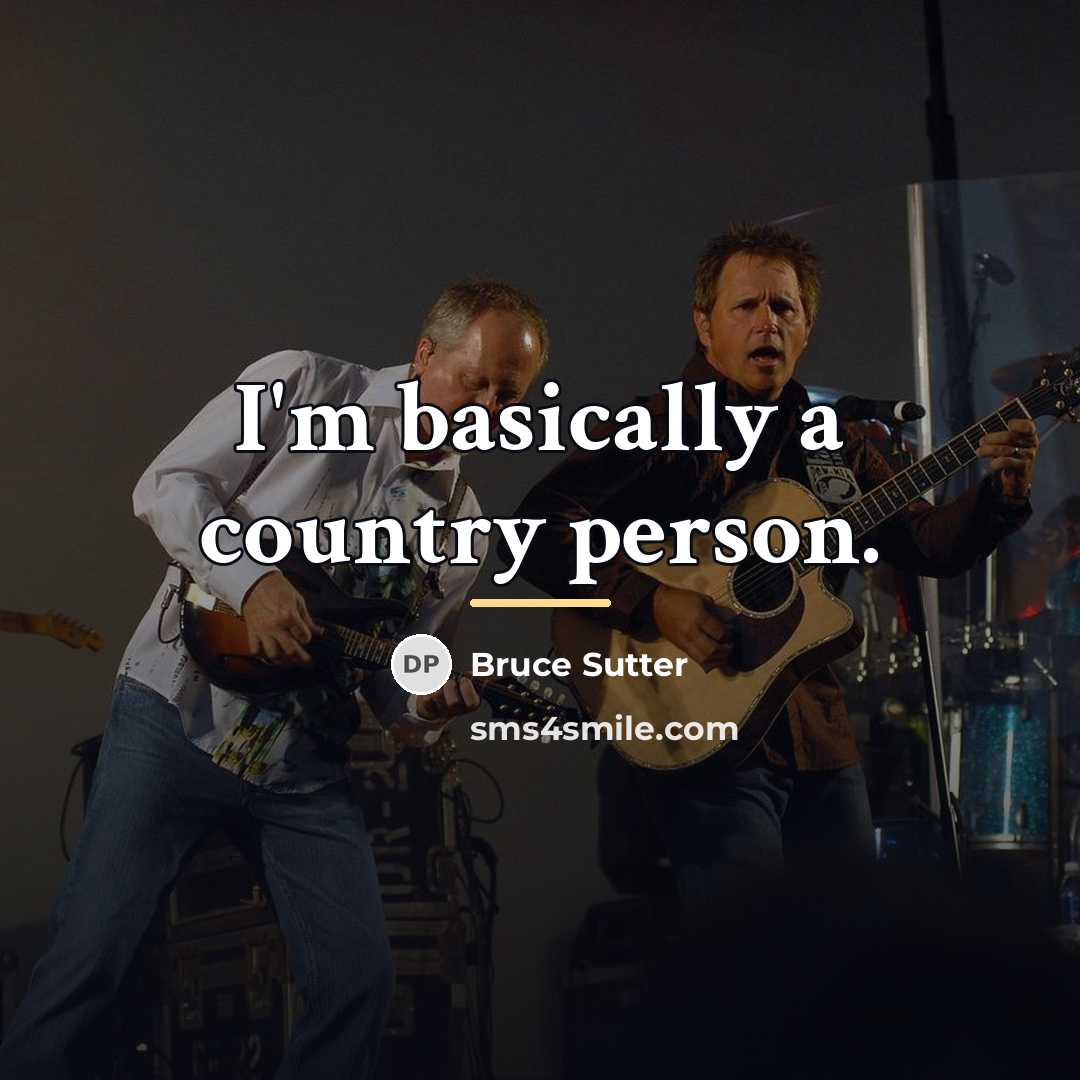 “I'm basically a country person.…” quote by Bruce Sutter