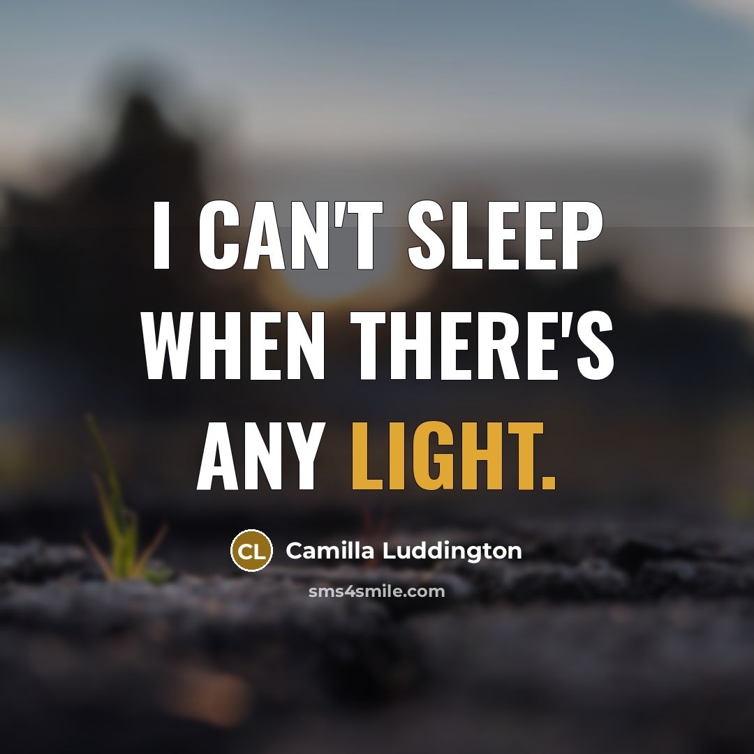 “I can't sleep when there's any light.…” quote by Camilla Luddington