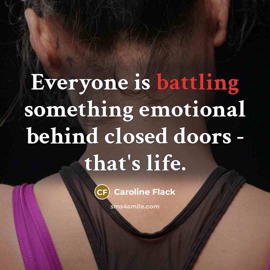 “Everyone is battling something emotional behind closed doors - that's…” quote by Caroline Flack