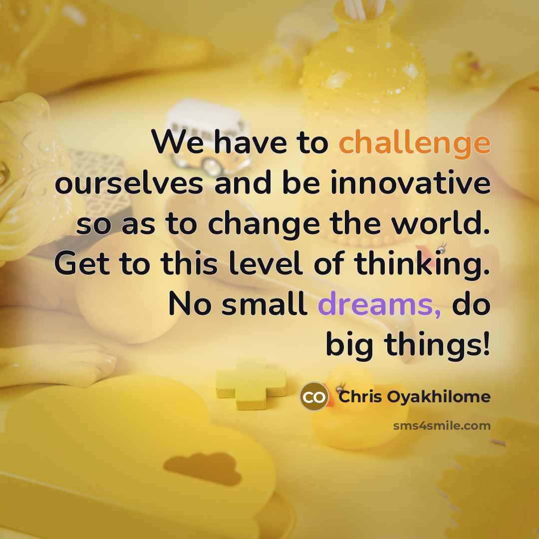 “We have to challenge ourselves and be innovative so as…” quote by Chris Oyakhilome