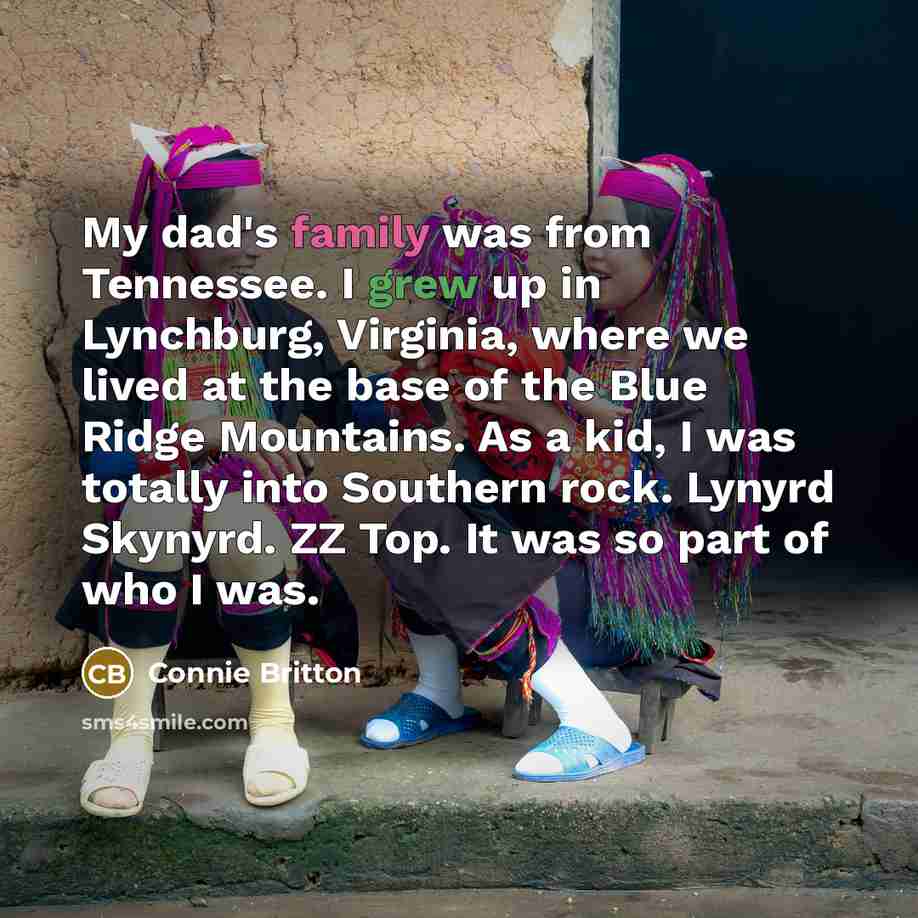 “My dad's family was from Tennessee. I grew up in…” quote by Connie Britton