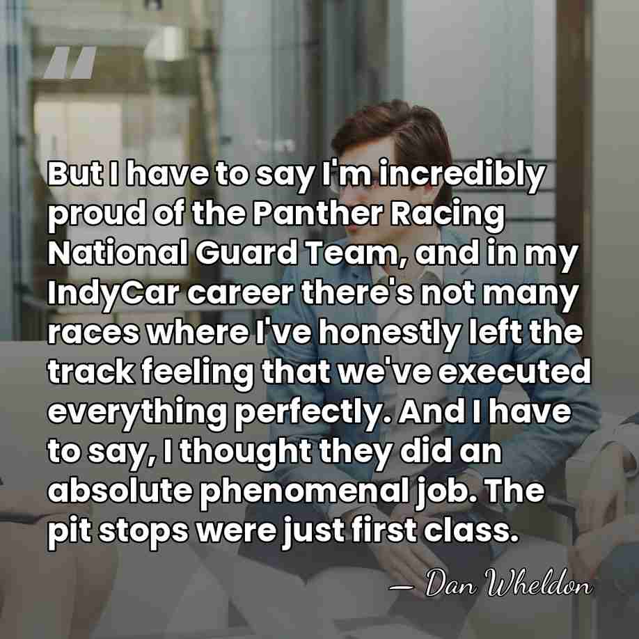 But I have to say I'm incredibly proud of the Panther Racing&hellip; - Dan Wheldon