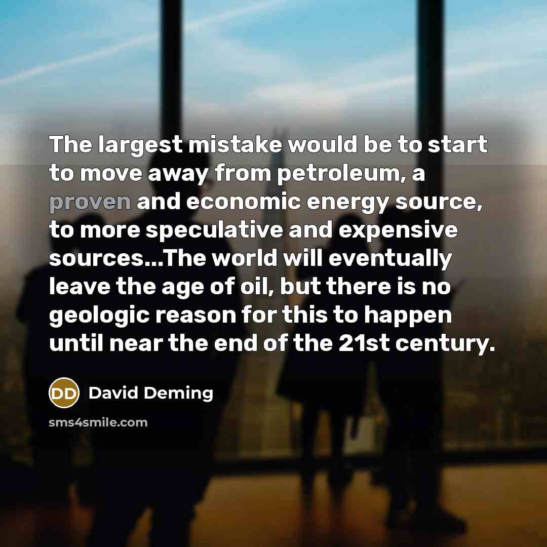 “The largest mistake would be to start to move away…” quote by David Deming