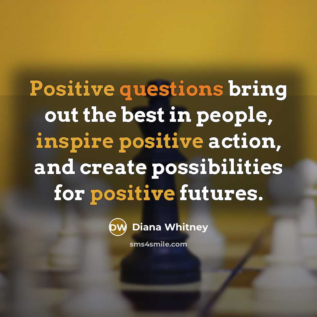 “Positive questions bring out the best in people, inspire positive…” quote by Diana Whitney