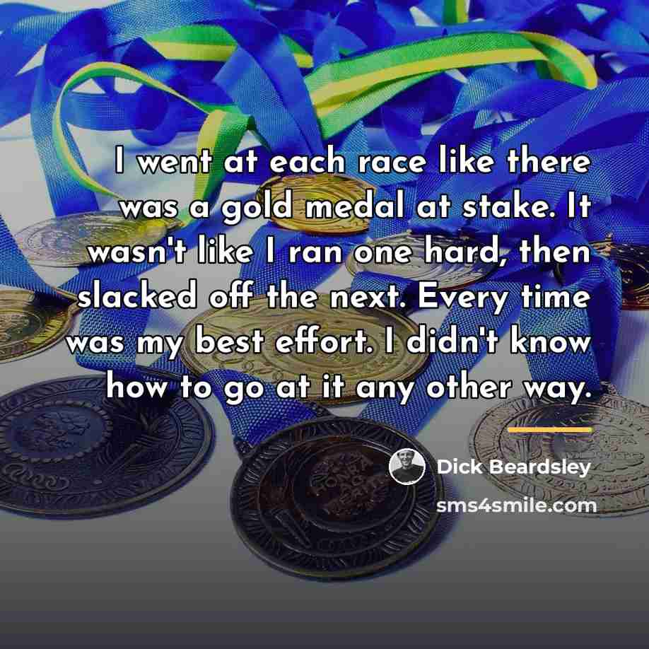 “I went at each race like there was a gold…” quote by Dick Beardsley