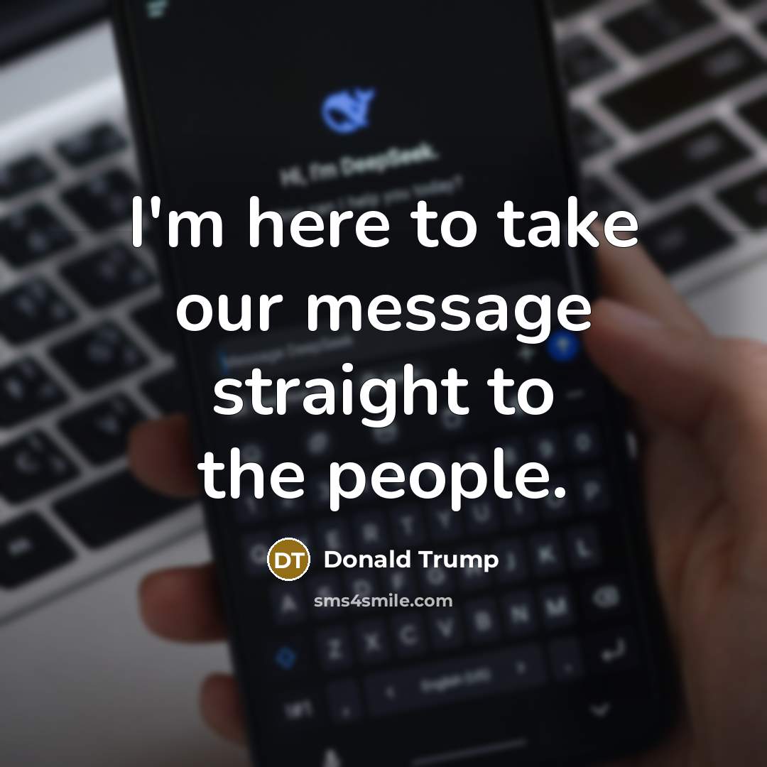 “I'm here to take our message straight to the people.” quote by Donald Trump