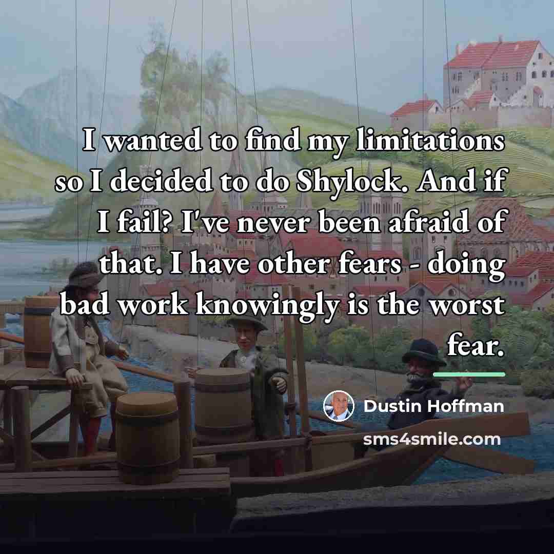 “I wanted to find my limitations so I decided to…” quote by Dustin Hoffman