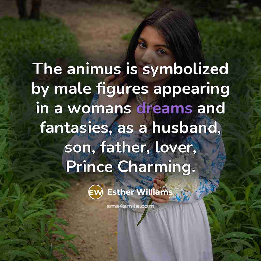 “The animus is symbolized by male figures appearing in a…” quote by Esther Williams