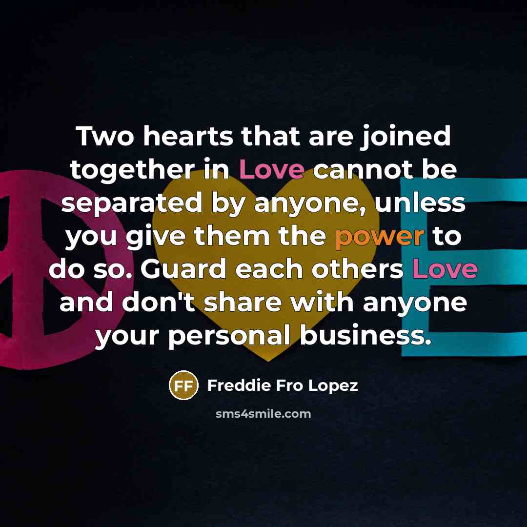 “Two hearts that are joined together in Love cannot be…” quote by Freddie Fro Lopez