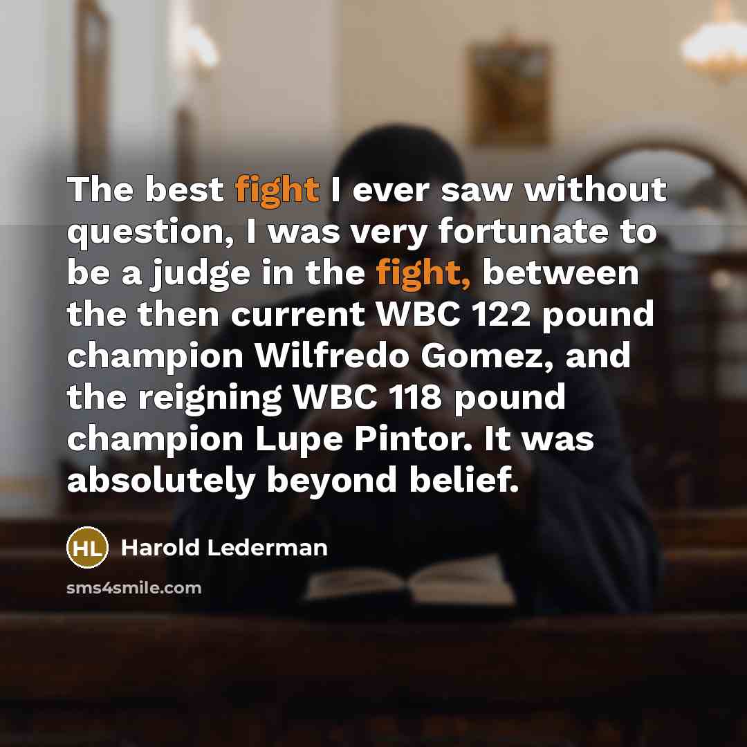 “The best fight I ever saw without question, I was…” quote by Harold Lederman