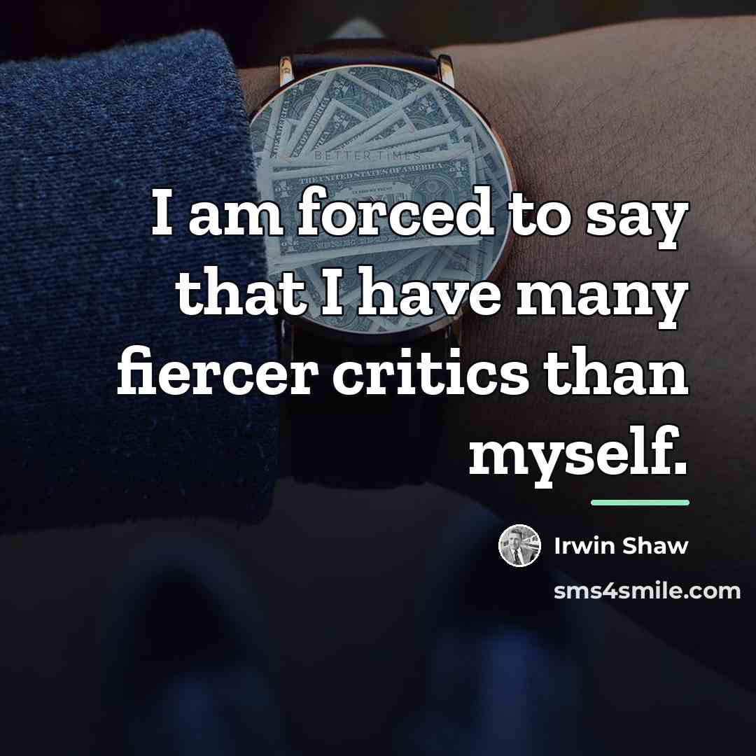“I am forced to say that I have many fiercer…” quote by Irwin Shaw