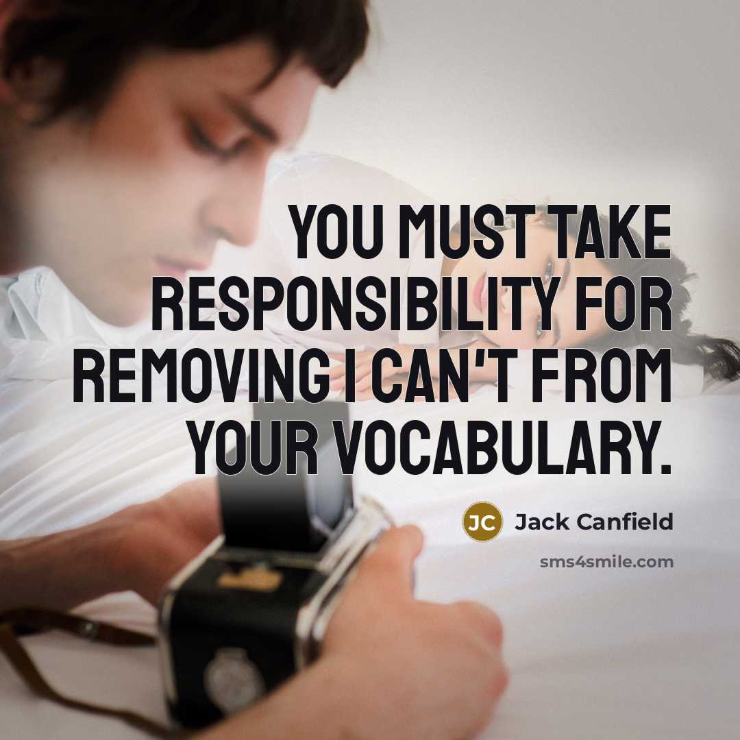 “You must take responsibility for removing I can't from your…” quote by Jack Canfield