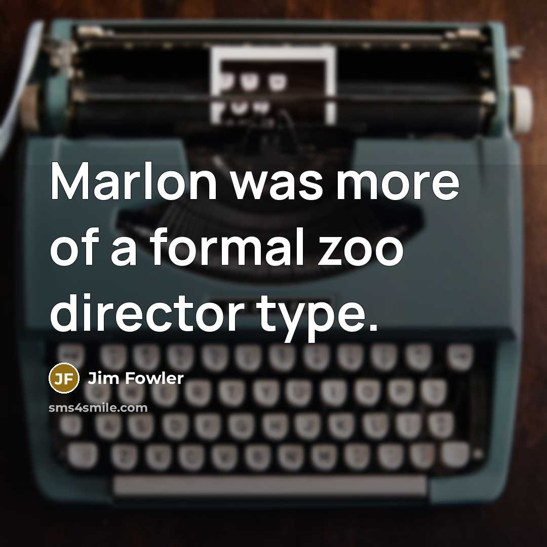 “Marlon was more of a formal zoo director type.…” quote by Jim Fowler