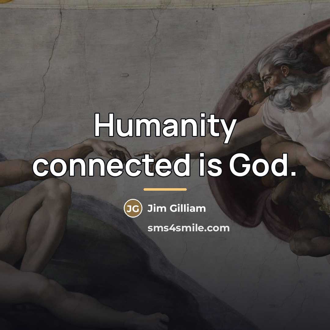 “Humanity connected is God.…” quote by Jim Gilliam