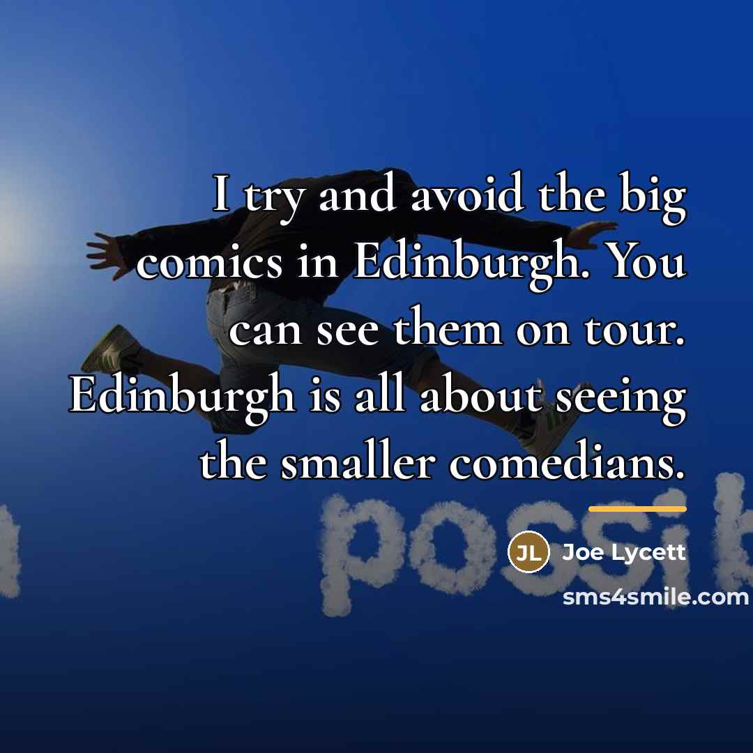 “I try and avoid the big comics in Edinburgh. You…” quote by Joe Lycett