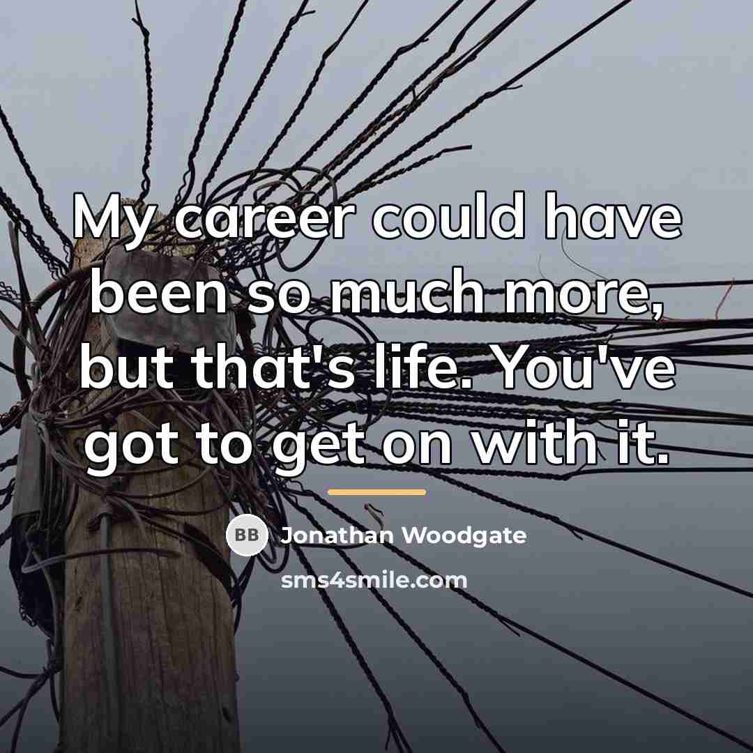 “My career could have been so much more, but that's…” quote by Jonathan Woodgate