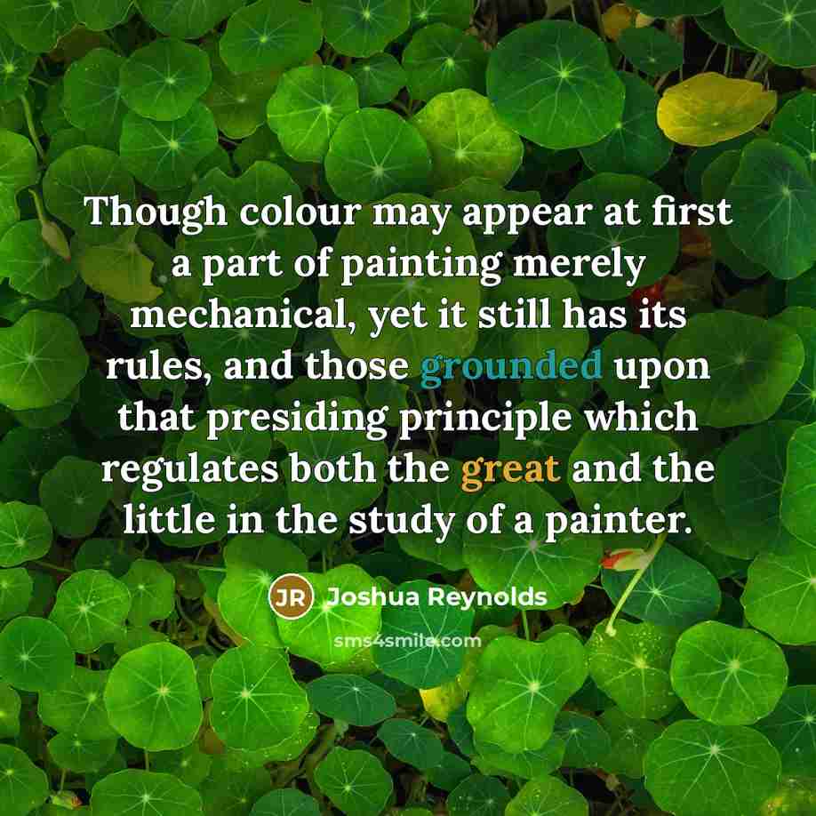 “Though colour may appear at first a part of painting…” quote by Joshua Reynolds