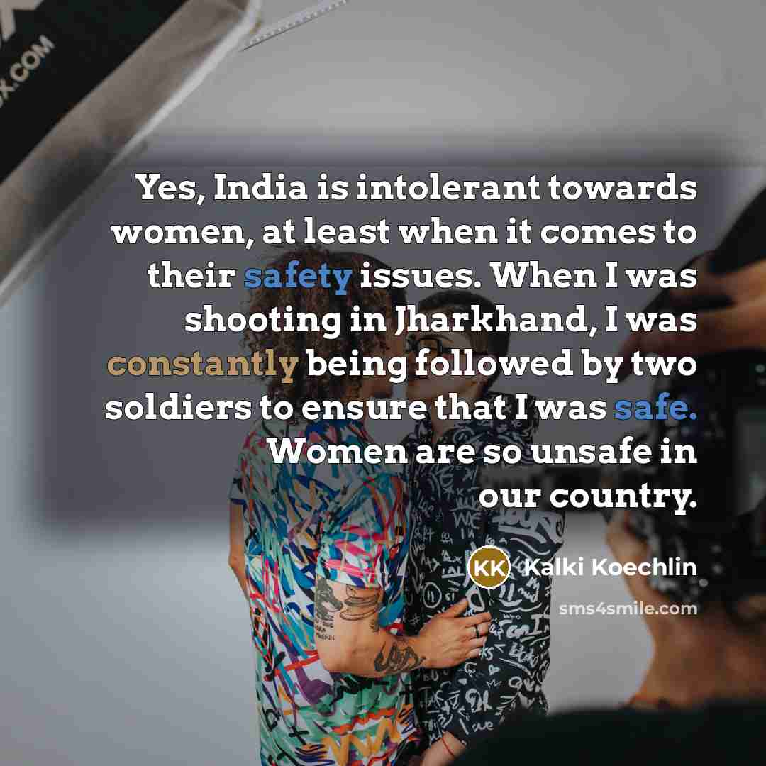 “Yes, India is intolerant towards women, at least when it…” quote by Kalki Koechlin
