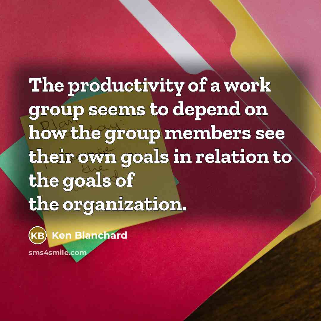 “The productivity of a work group seems to depend on…” quote by Ken Blanchard