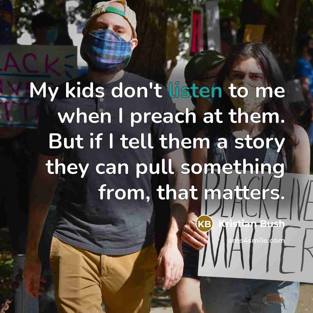 “My kids don't listen to me when I preach at…” quote by Kristian Bush
