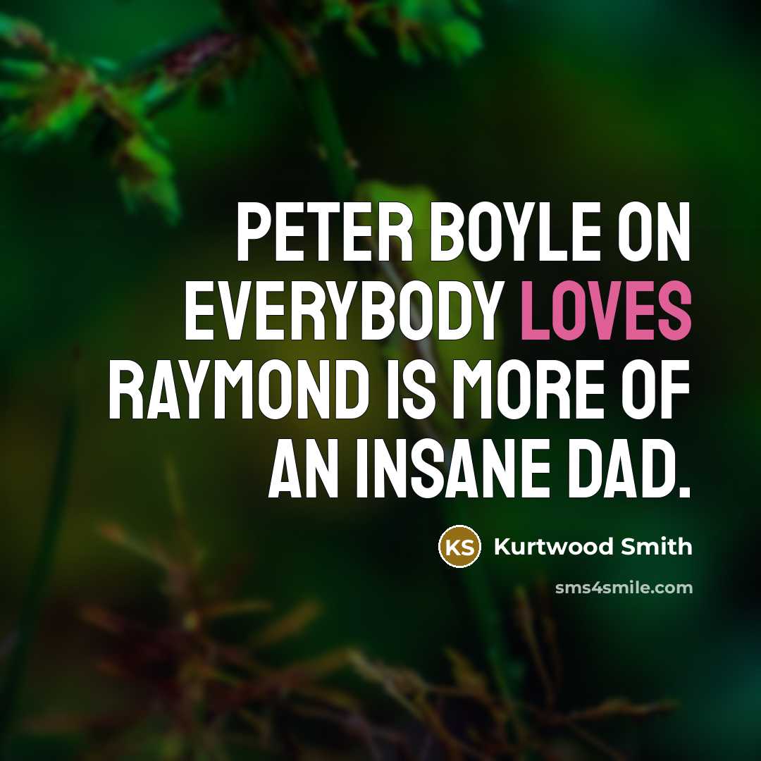 “Peter Boyle on Everybody Loves Raymond is more of an…” quote by Kurtwood Smith