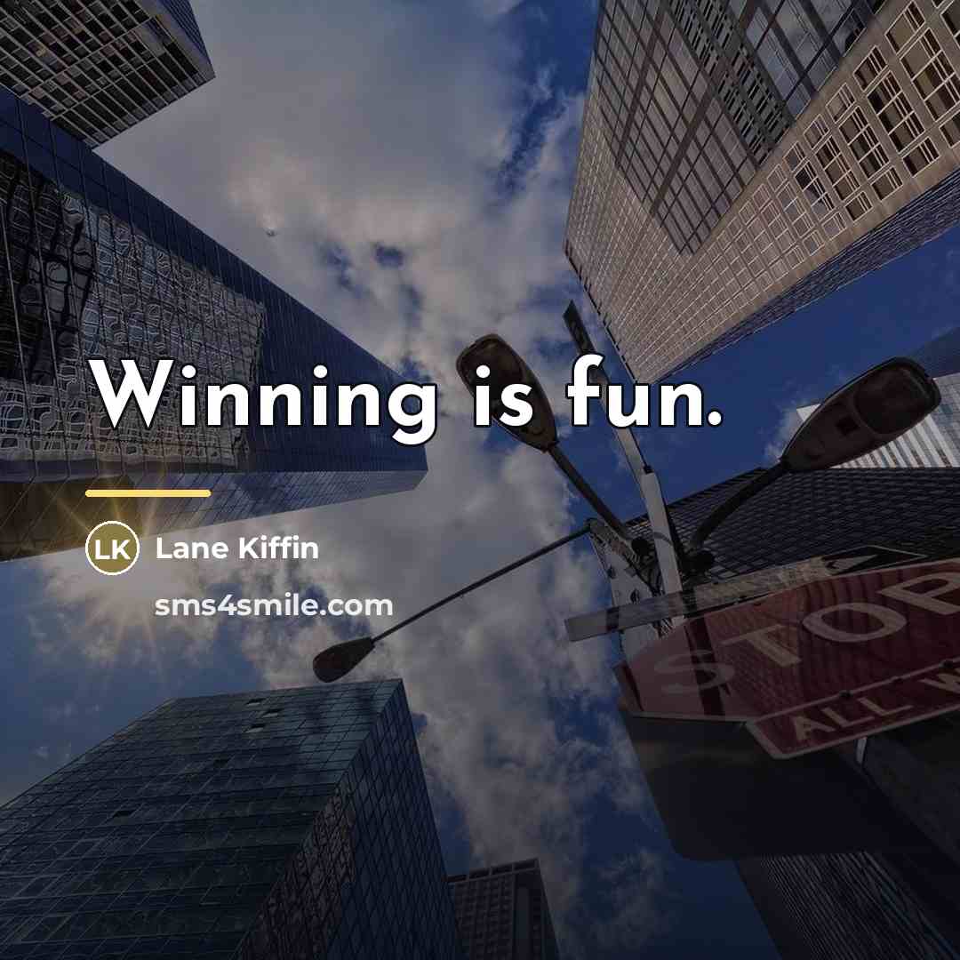 “Winning is fun.…” quote by Lane Kiffin