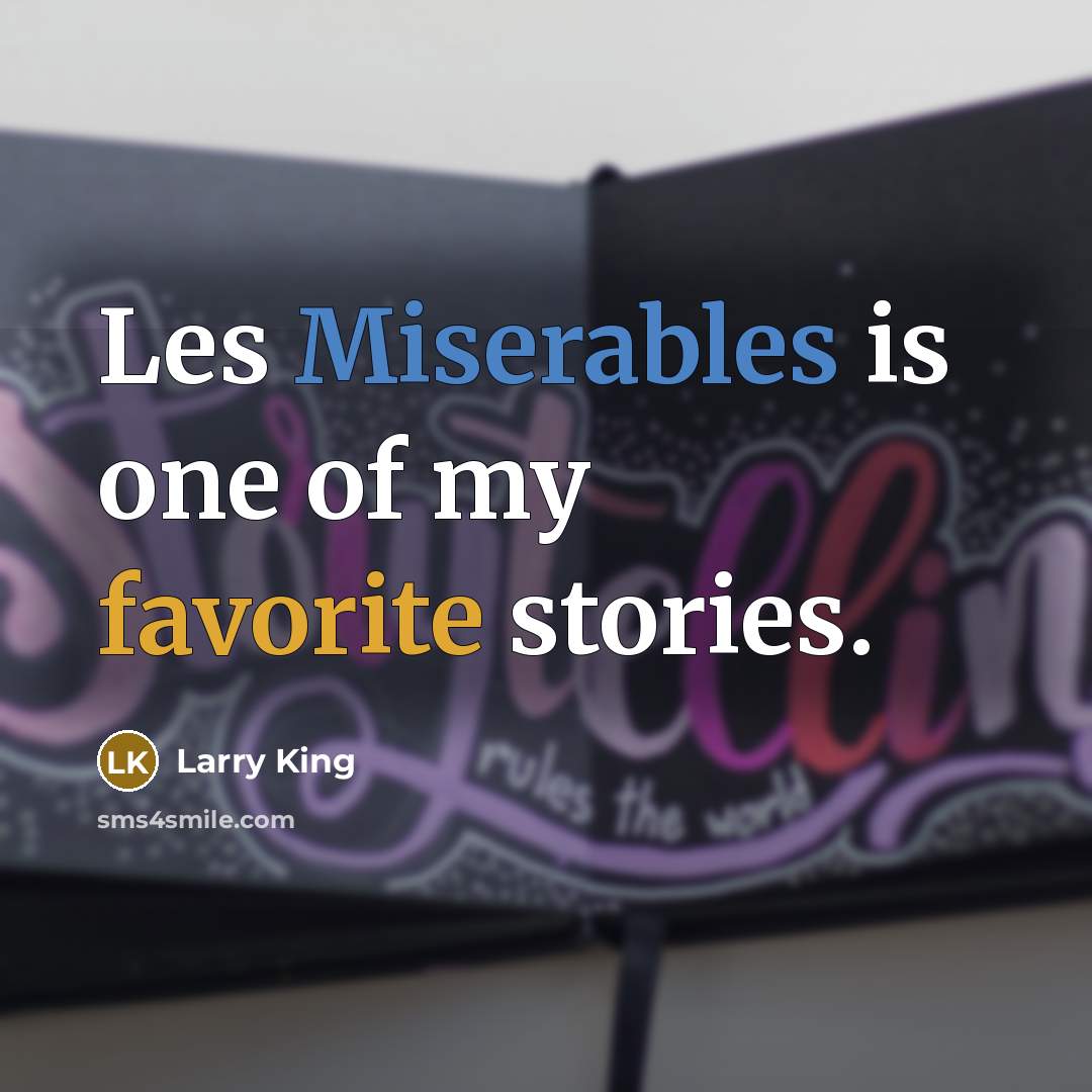“Les Miserables is one of my favorite stories.…” quote by Larry King