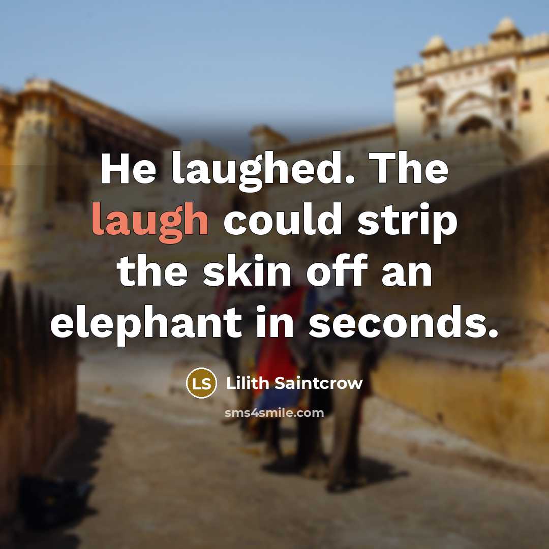 “He laughed. The laugh could strip the skin off an…” quote by Lilith Saintcrow
