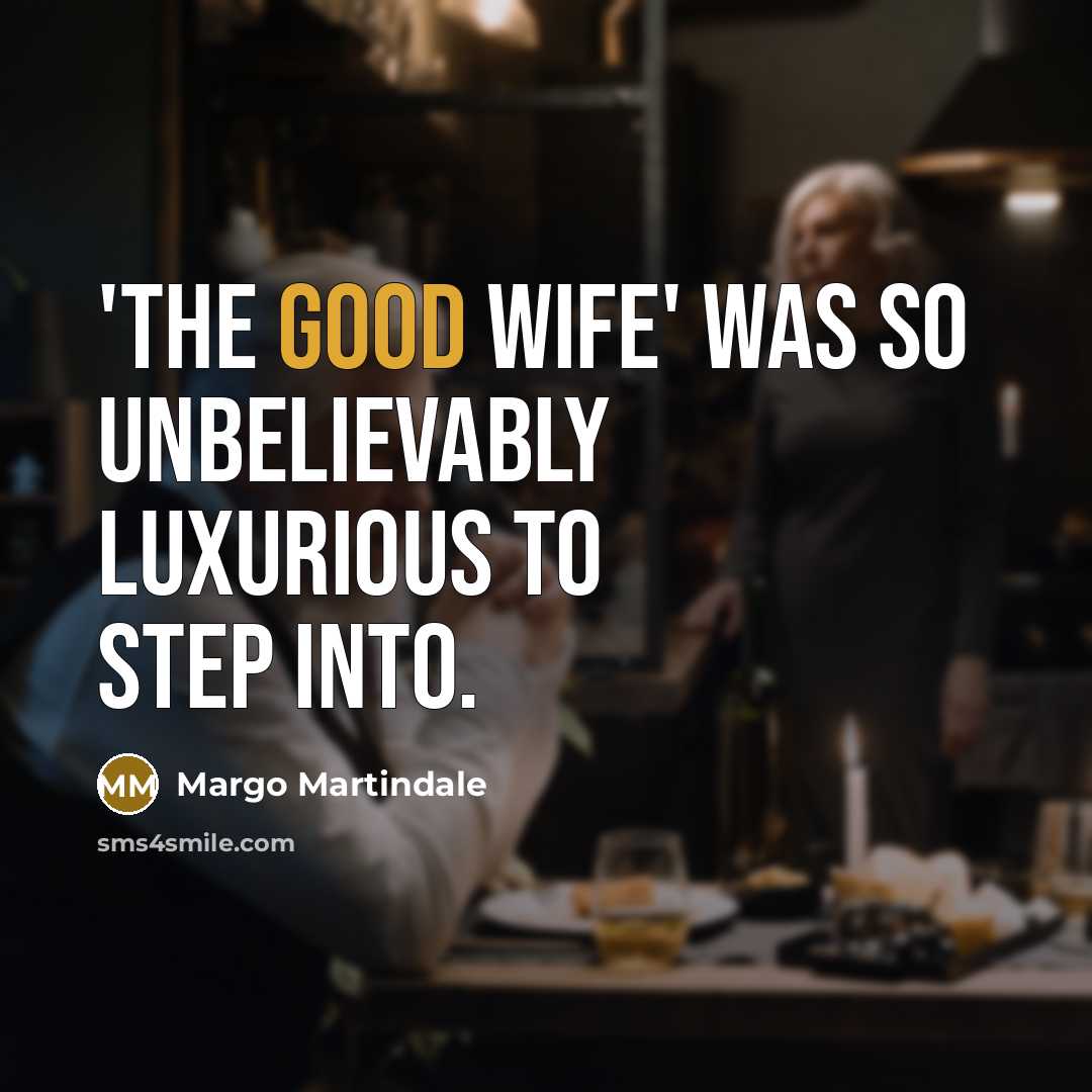 “'The Good Wife' was so unbelievably luxurious to step into.…” quote by Margo Martindale