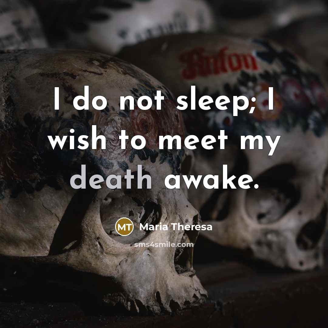 “I do not sleep; I wish to meet my death…” quote by Maria Theresa