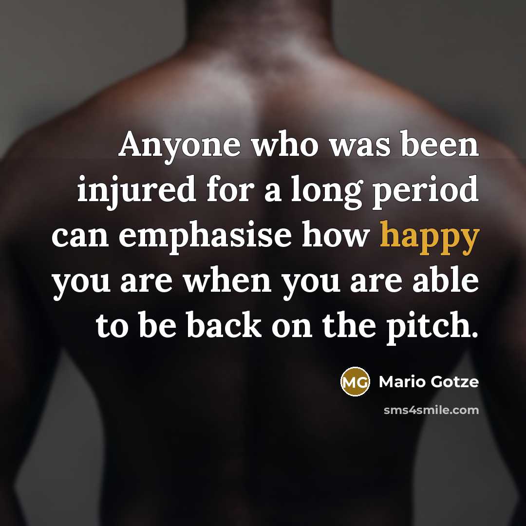“Anyone who was been injured for a long period can…” quote by Mario Gotze
