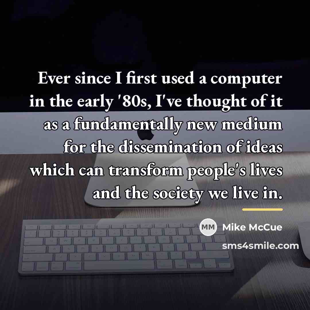 “Ever since I first used a computer in the early…” quote by Mike McCue